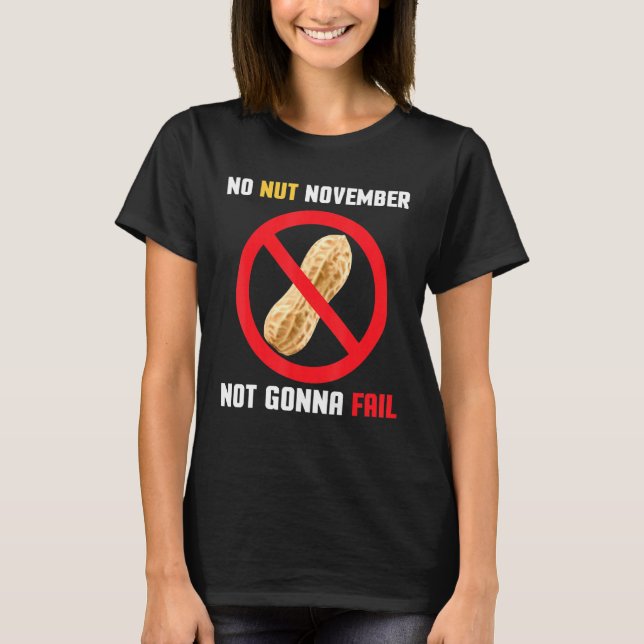 No Nut November Not Gonna Versagte No Nut November T-Shirt (Vorderseite)