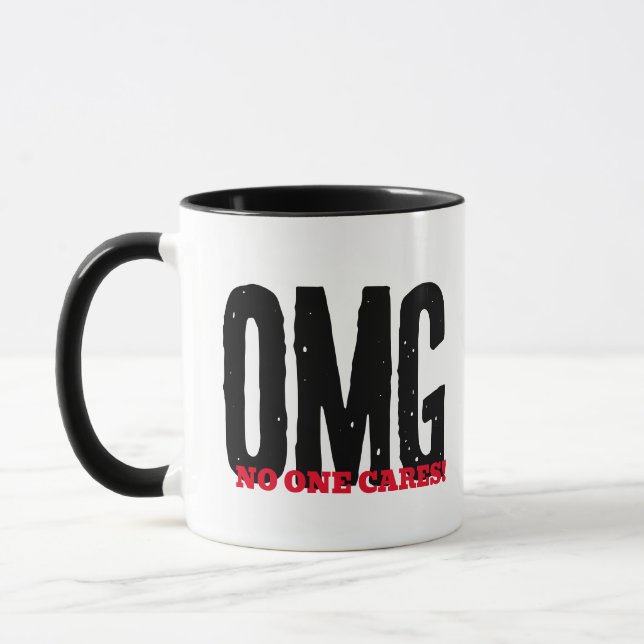 No One Care - Funny OMG Sarcasm Novelty Gift Tasse (Links)