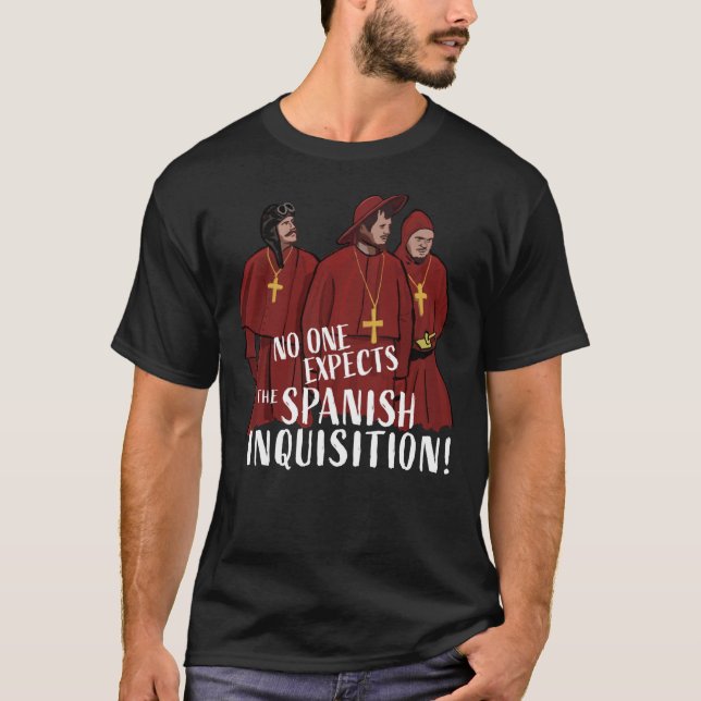 No One Expects the Spanish Inquisition! Classic T- T-Shirt (Vorderseite)
