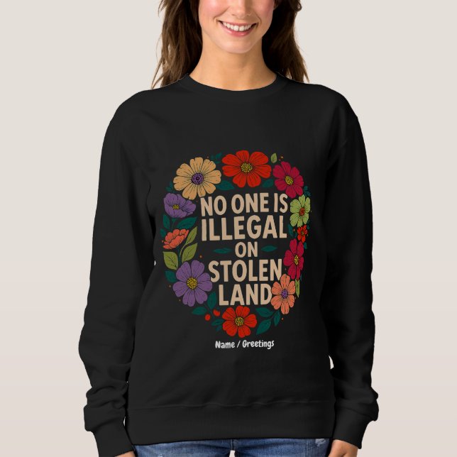 No One Is Illegal on Stolen Land Indigenous Pride Sweatshirt (Vorderseite)