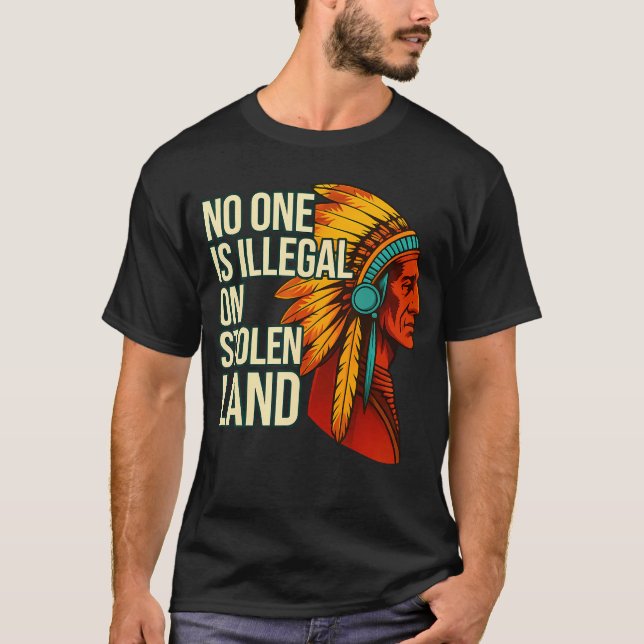 No One Is Illegal On Stolen Land Native Americans  T-Shirt (Vorderseite)