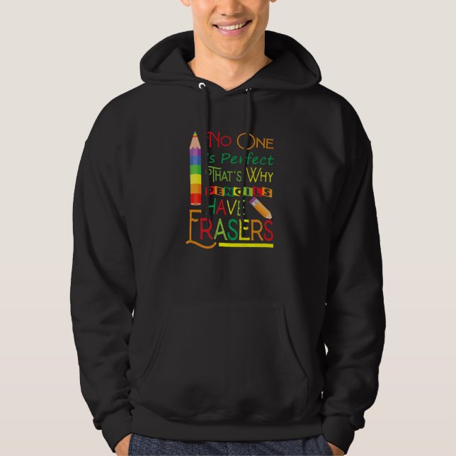 No One Is Perfect That's Why Pencils Have Erasers  Hoodie (Vorderseite)