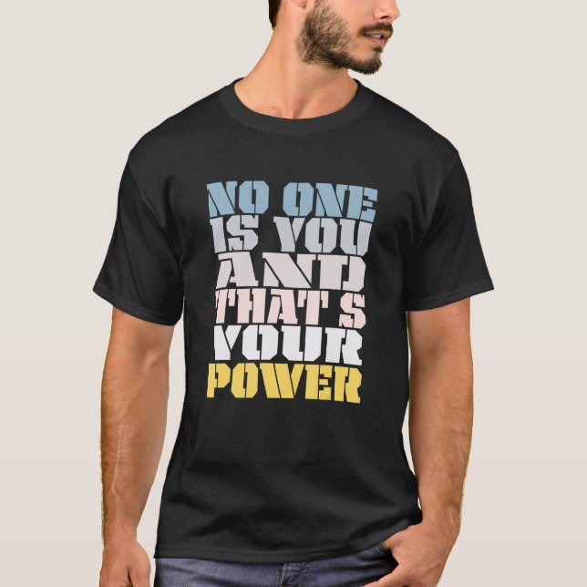 No One Is You And Thats Your Power Meme Saying T-Shirt (Vorderseite)