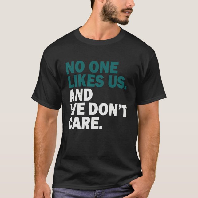 No One Likes Us We Don't Care  1 T-Shirt (Vorderseite)