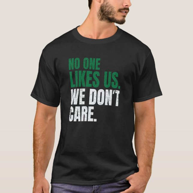 No One Likes Us We Don't Care Motivational Philly  T-Shirt (Vorderseite)