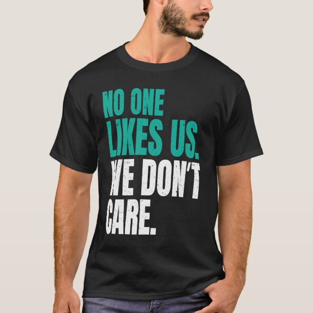 No One Likes Us We Don't Care Philly Motivational  T-Shirt (Vorderseite)