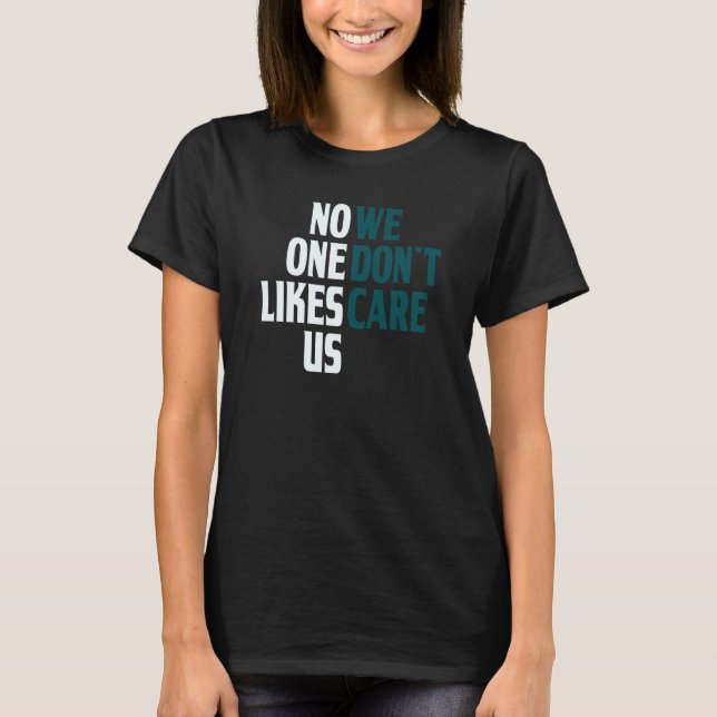 No One Likes Us We Don't Care Split T-Shirt (Vorderseite)