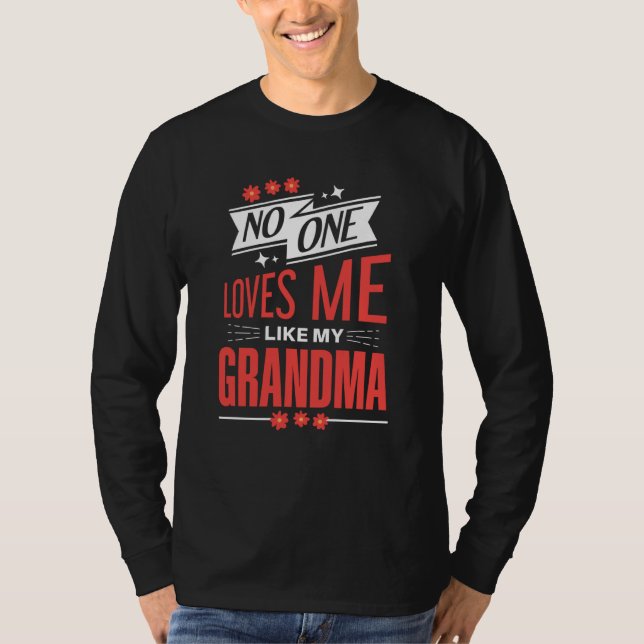 No One Loves Me Like My Grandma Grandmother T-Shirt (Vorderseite)