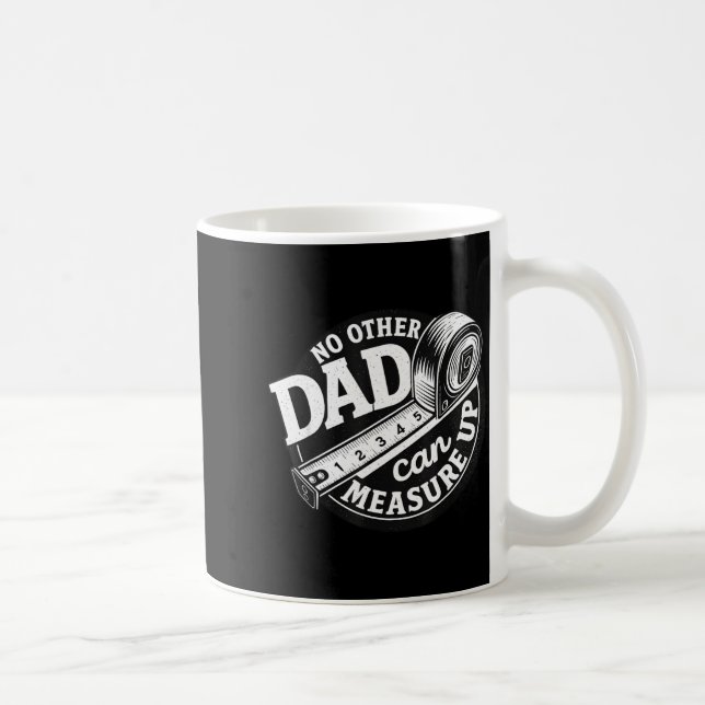 No Other Dad Can Measure Up Men Funny Fathers Day  Kaffeetasse (Rechts)