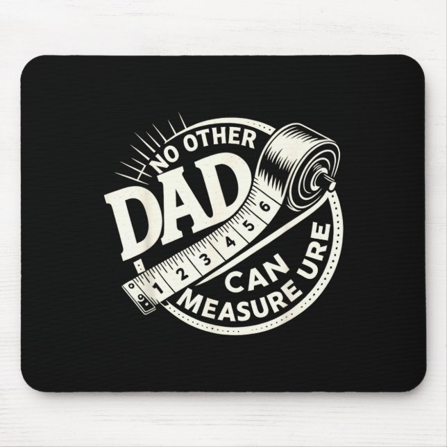 No Other Dad Can Measure Up Men Funny Fathers Day  Mousepad (Vorne)