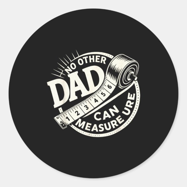 No Other Dad Can Measure Up Men Funny Fathers Day  Runder Aufkleber (Vorderseite)
