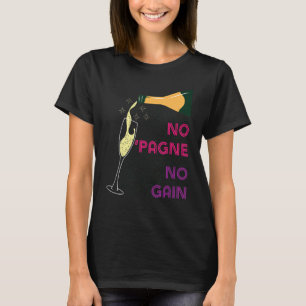 No 'Pagne No Gain Spaß Champagne Workout T-Shirt
