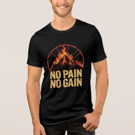 No Pain No Gain Motivational Fire Mountain T-Shirt Tri-Blend Shirt