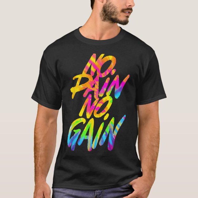 No Pain No Gain Motivational Gym Humor Tie Dye Wei T-Shirt (Vorderseite)