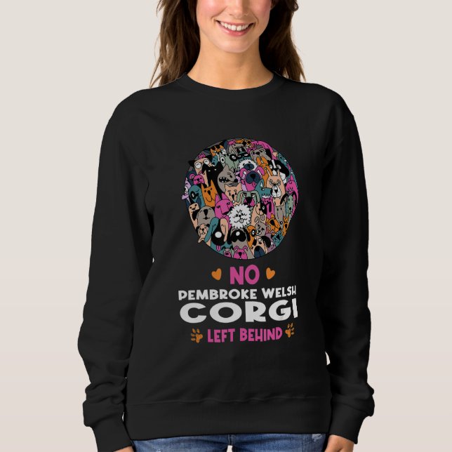 No Pembroke Welsh Corgi Left Behind Dog Lover Sayi Sweatshirt (Vorderseite)