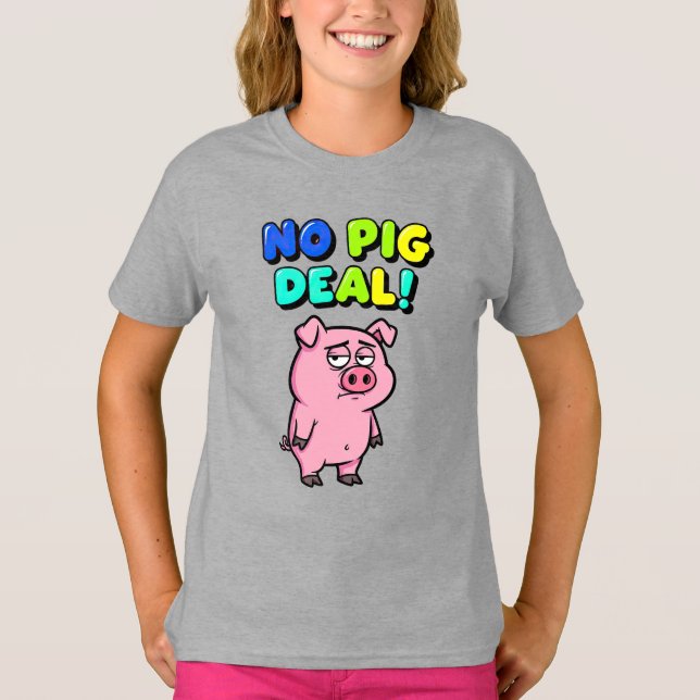 No Pig Deal Wordplay T-Shirt (Vorderseite)