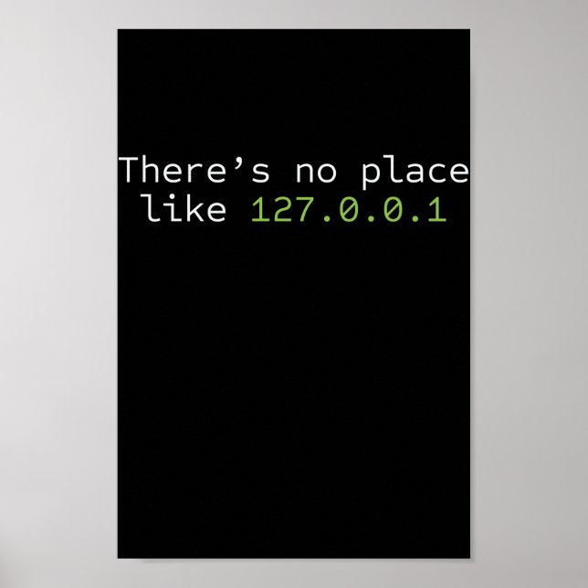 No Place Like 127.0.0.1 Programmierer Poster (Vorne)