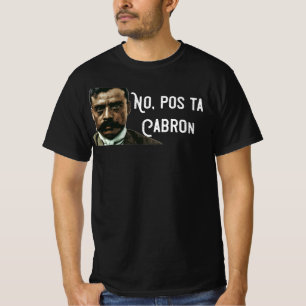 No Pos Ta Cabron Emiliano Zapata T-Shirt