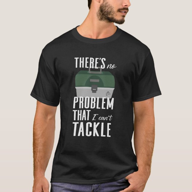 No Problem I Can't Tackle Fishing Lure Bait Fish T T-Shirt (Vorderseite)