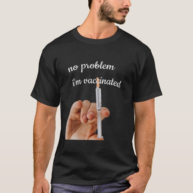 No Problem I'm Vaccinated T-Shirt (Vorderseite)