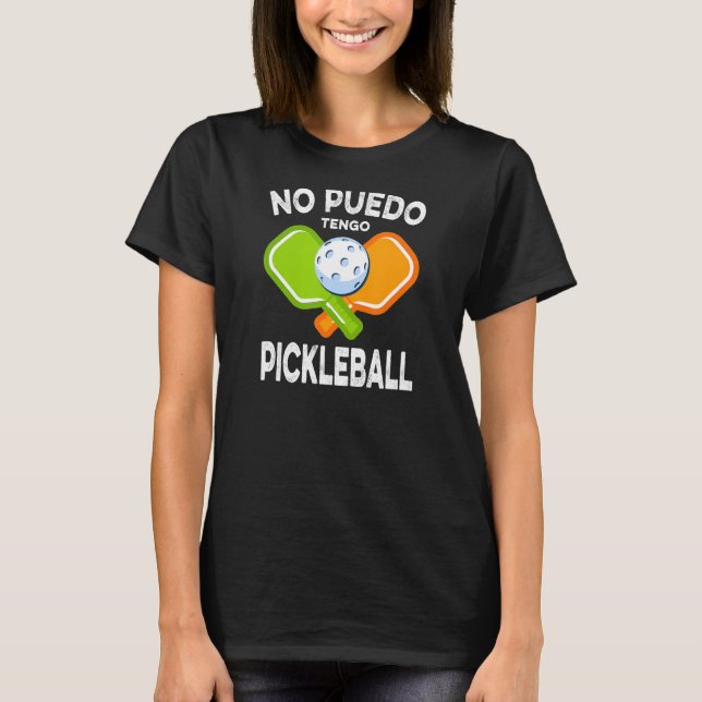 No Puedo Tengo Pickleball T-Shirt (Vorderseite)