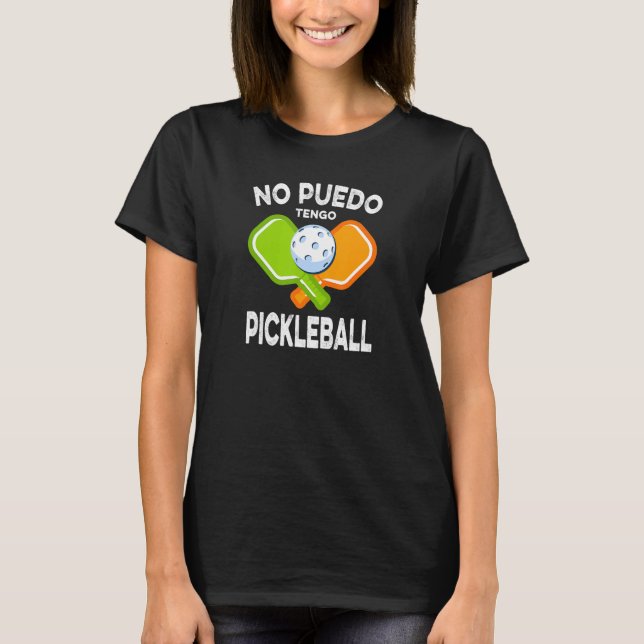 No Puedo Tengo Pickleball T-Shirt (Vorderseite)
