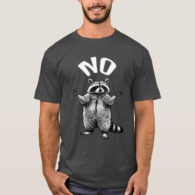 No Raccoon Funny T-Shirt (Vorderseite)
