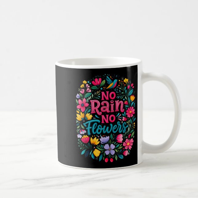 No Rain No Flowers Motivational Saying Wildflowers Kaffeetasse (Rechts)