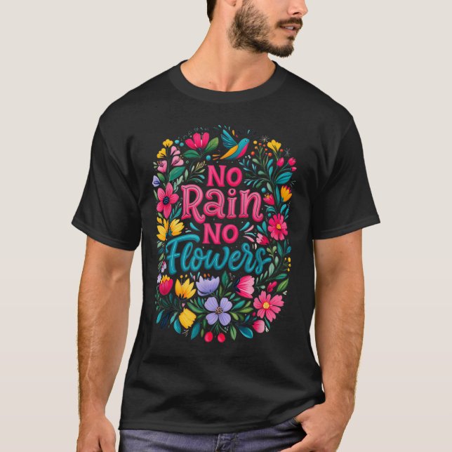 No Rain No Flowers Motivational Saying Wildflowers T-Shirt (Vorderseite)