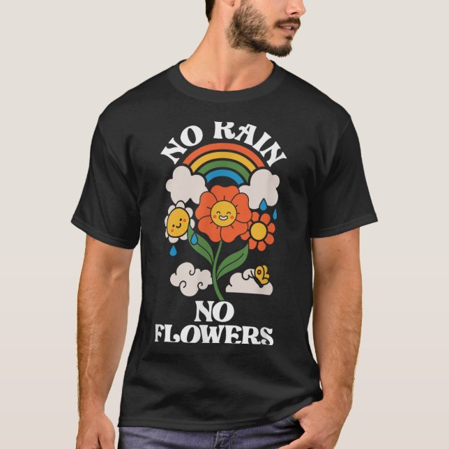 No Rain No Flowers _ Rainbow Nature _ Motivation  T-Shirt (Vorderseite)