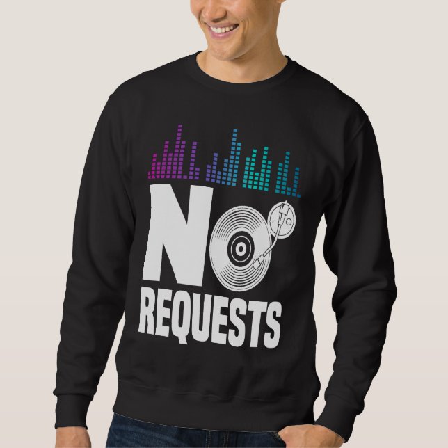 No Request For Dj Sweatshirt (Vorderseite)