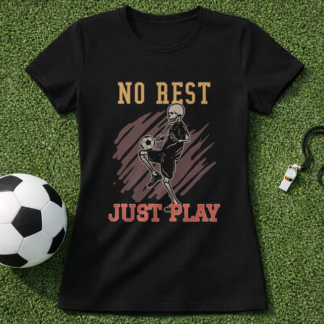 No Rest Just Play Soccer Training Mindset T-Shirt (Von Creator hochgeladen)