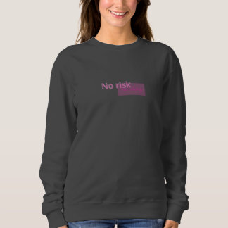 No Risk No Story – Bold Motivational Quote Design Sweatshirt