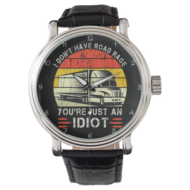 No Road Rage, Just Idiots Trucker Armbanduhr (Vorderseite)