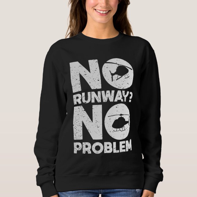 No Runway No Problem  Helicopter Pilot Aviation Pu Sweatshirt (Vorderseite)