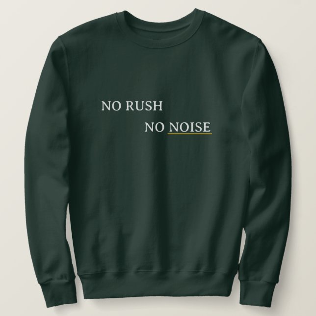 No Rush No Noise – Minimal Calm Typography Design Sweatshirt (Design vorne)