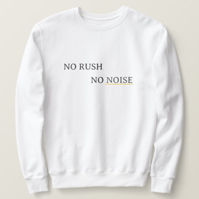 No Rush No Noise – Minimal Calm Typography Design Sweatshirt (Design vorne)