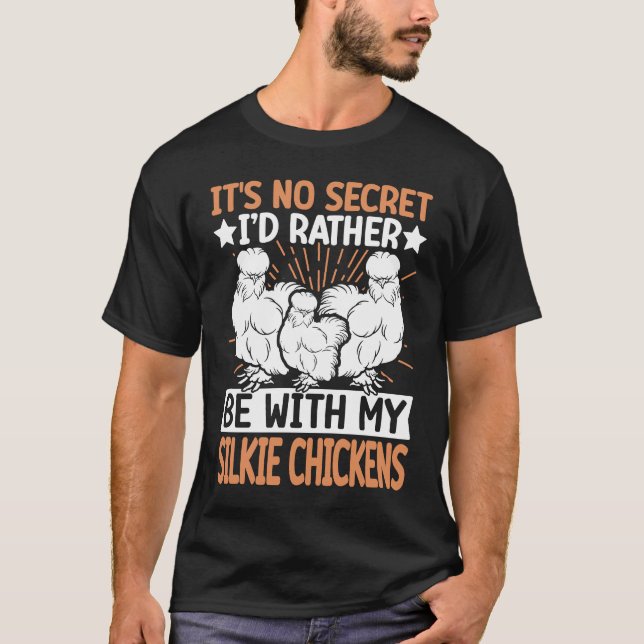 No Scecret with Silky Chicken  Bird Breeder Silkie T-Shirt (Vorderseite)