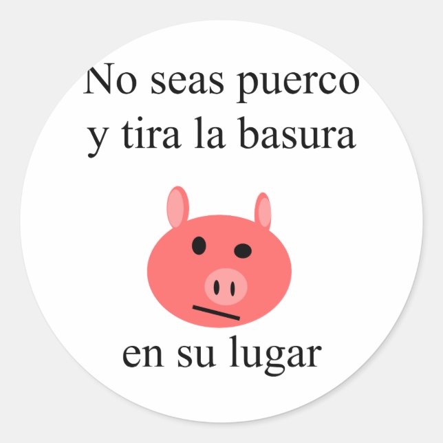 No Seas Puerco Y Tira La Basura En Su Lugar Runder Aufkleber (Vorderseite)