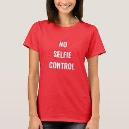 No Selfie Kontrolle T - Shirt