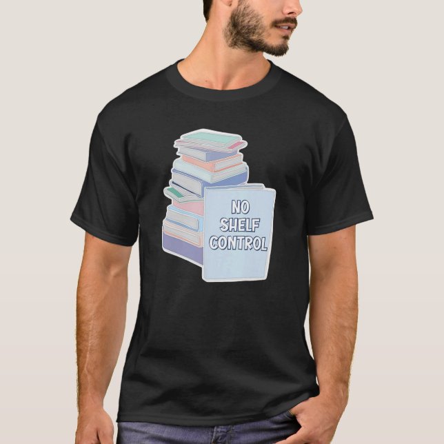 No Shelf Control Books Reader Reading Novel Story  T-Shirt (Vorderseite)