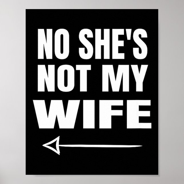 No She's Not My Wife Identity Not With Him  Poster (Vorne)