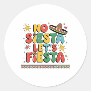 No Siesta Lasse Fiesta Funny Cinco De Mayo Kleinki Runder Aufkleber