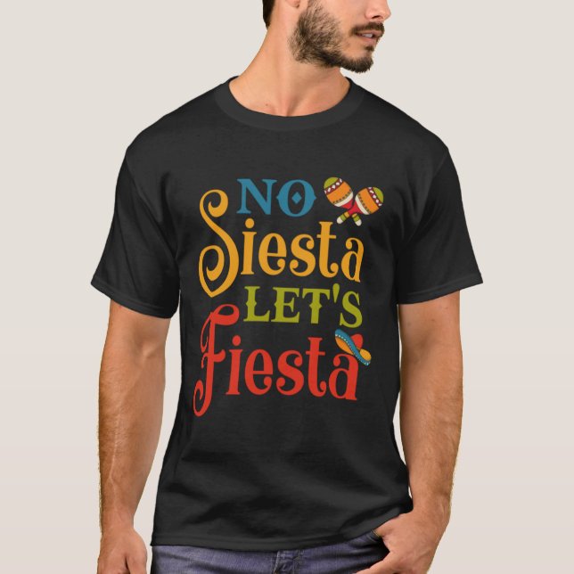 No Siesta Let's Fiesta Funny Cinco De Mayo Geschen T-Shirt (Vorderseite)