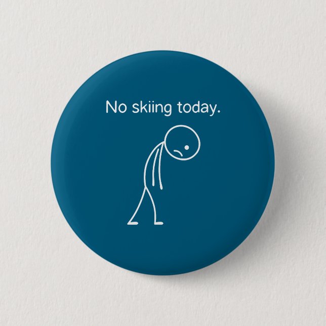 No Skiing Today Funny Winter Snow Srts Lovers  Button (Vorderseite)