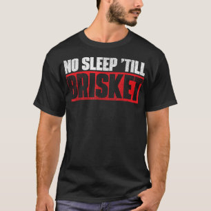 No Sleep bis Brisket Pitmaster GRILLEN Lover Smoke T-Shirt
