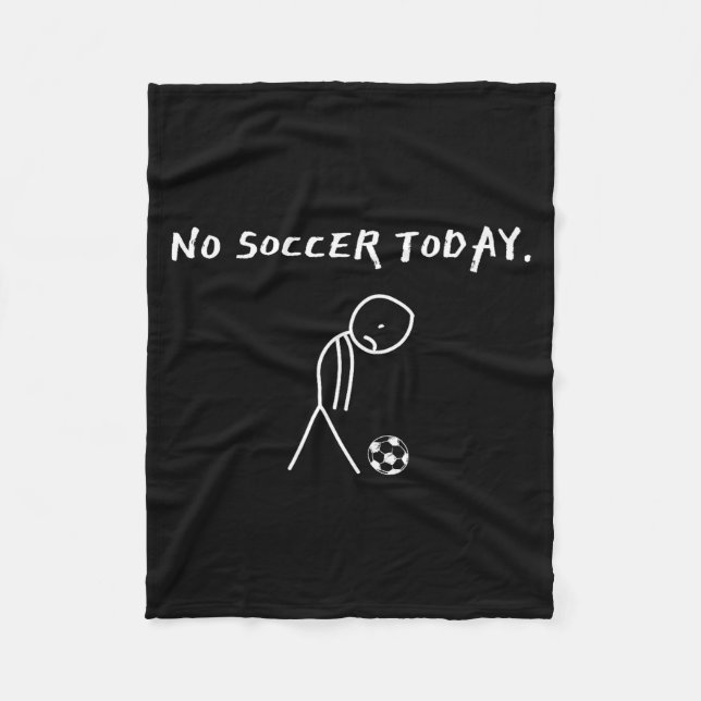 No Soccer Today Football Lovers Funny Soccer Playe Fleecedecke (Vorderseite)