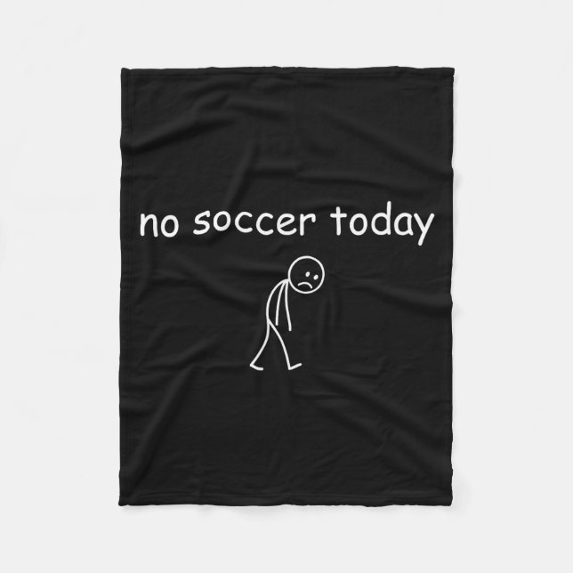 No Soccer Today, Funny Sad Player Design For Socce Fleecedecke (Vorderseite)