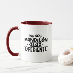No Soy Mandilon, Soy Obediente Tasse