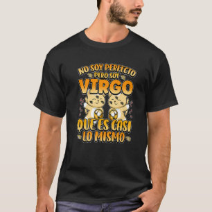 No Soy Perfecto Pero Soy Virgo Que Es Casi Lo Mism T-Shirt